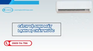 Cách vệ sinh máy lạnh bị chảy nước