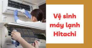 cách vệ sinh máy lạnh Hitachi