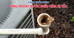 ống thoát nước máy lạnh bị nghẹt