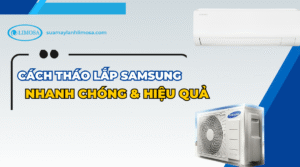 Cách tháo lắp máy lạnh samsung