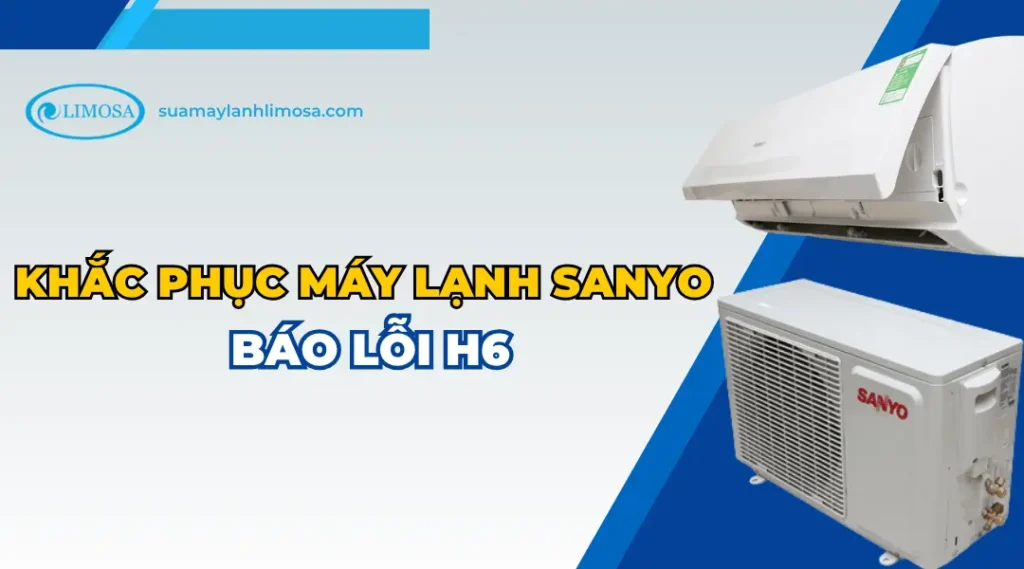 Máy lạnh sanyo báo lỗi h6