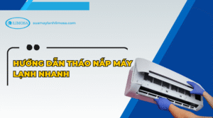 Tháo nắp máy lạnh nhanh