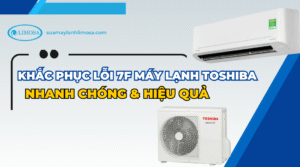 Lỗi 7f máy lạnh toshiba