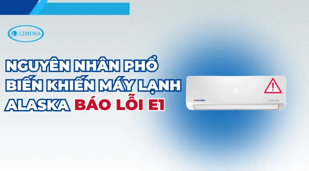 Nguyên nhân lỗi máy lạnh alaska e1